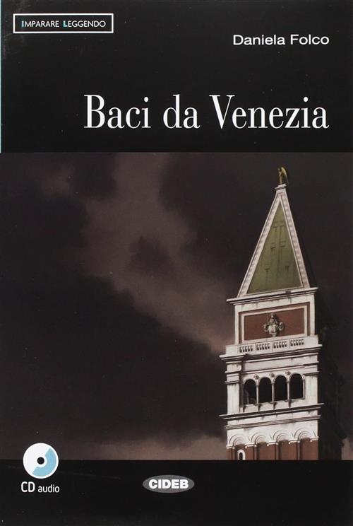 Baci Da Venezia. Con Cd Audio Daniela Folco Black Cat-Cideb 2013