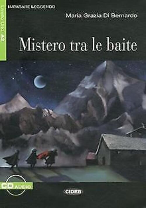 Mistero Tra Le Baite. Con File Audio Scaricabile On Line M. Grazia Di Bernardo