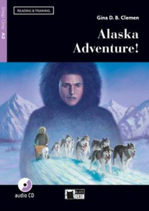 Alaska Adventure! Livello A2. Con File Audio Mp3 Scaricabili Gina D. B. Clemen