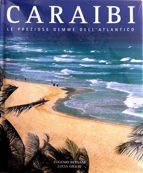 Caraibi. Le Preziose Gemme Dell'atlantico