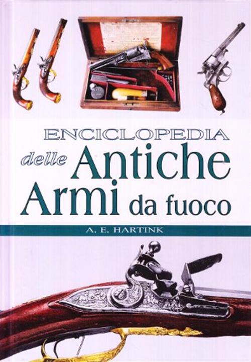 Enciclopedia Delle Antiche Armi Da Fuoco