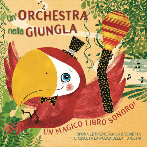 Un Orchestra Nella Giungla. Un Magico Libro Sonoro! Susy Zanella White Star 20