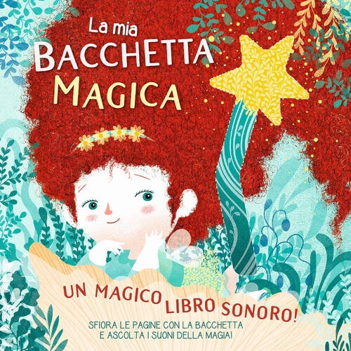 La Mia Bacchetta Magica. Un Magico Libro Sonoro! Susy Zanella White Star 2019