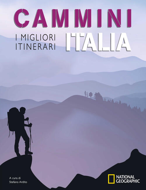 Cammini Italia: I Migliori Itinerari. National Geographic Stefano Ardito White