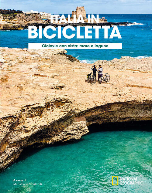 Ciclovie Con Vista: Mare E Lagune. Italia In Bicicletta. National Geographic W