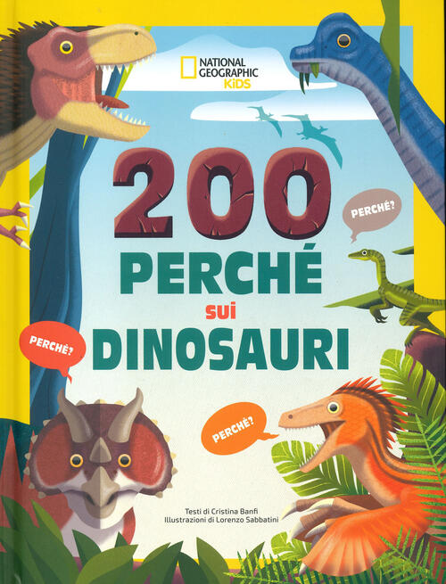 200 Perche Sui Dinosauri. Ediz. A Colori Cristina Banfi White Star 2023