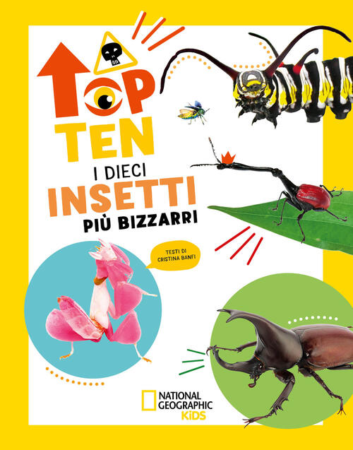 I Dieci Insetti Piu Bizzarri. Top Ten. Ediz. Ad Alta Leggibilita Cristina Banf