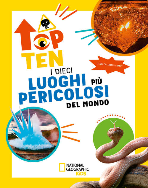 I Dieci Luoghi Piu Pericolosi Del Mondo. Top Ten. Ediz. Ad Alta Leggibilita Cr