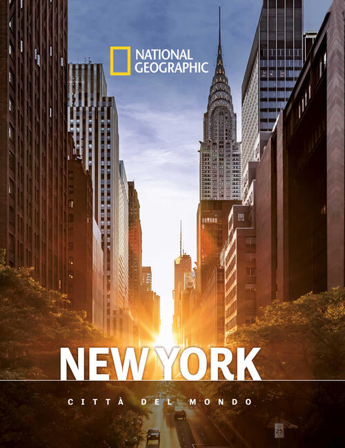 New York. Citta Del Mondo. National Geographic White Star 2024