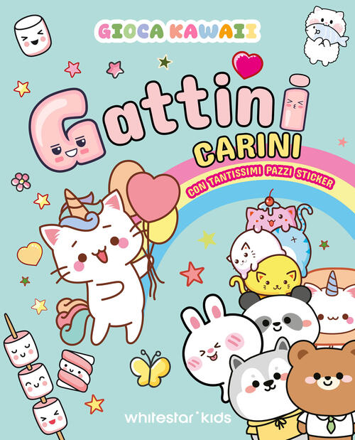 Gioca Kawaii. Gattini Carini. Con Tantissimi Pazzi Stickers White Star 2024