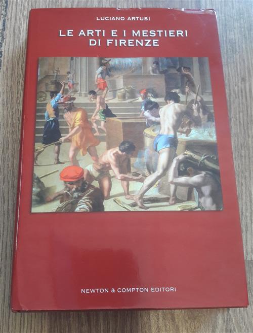 Le Arti E I Mestieri Di Firenze Luciano Artusi Newton Compton Editori 2005