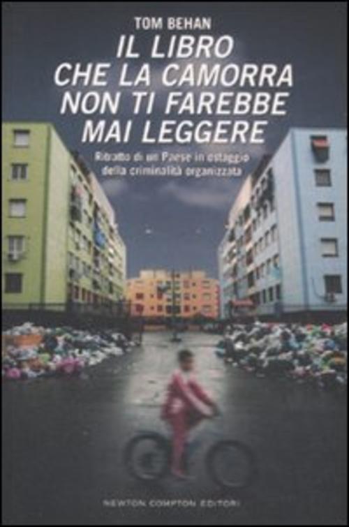 Il Libro Che La Camorra Non Ti Farebbe Mai Leggere. Ritratto Di Un Paese In Ostaggio Della Criminali