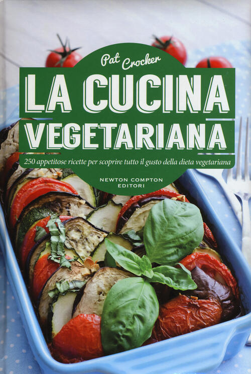 La Cucina Vegetariana Pat Crocker Newton Compton Editori 2015