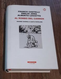 Al Rombo Del Cannon. Grande Guerra E Canto Popolare. Con 2 Cd-Audio