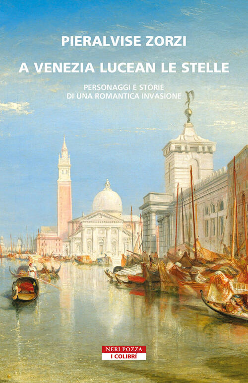 A Venezia Lucean Le Stelle. Personaggi E Storie Di Una Romantica Invasione Pie