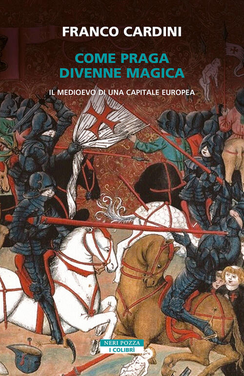 Come Praga Divenne Magica. Il Medioevo Di Una Capitale Europea Franco Cardini