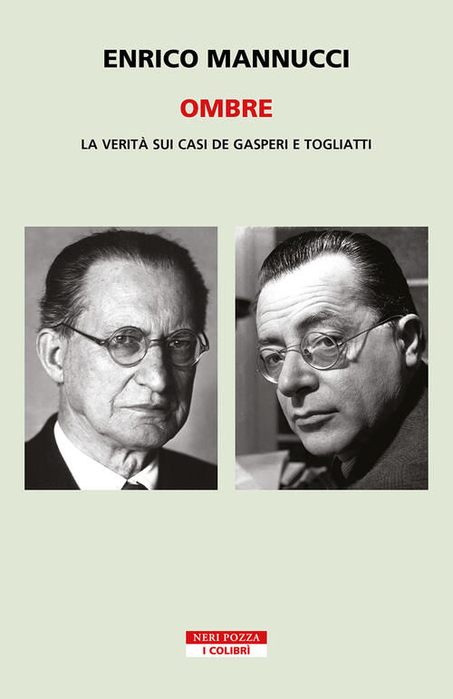 Ombre. La Verita Sui Casi De Gasperi E Togliatti Enrico Mannucci Neri Pozza 20