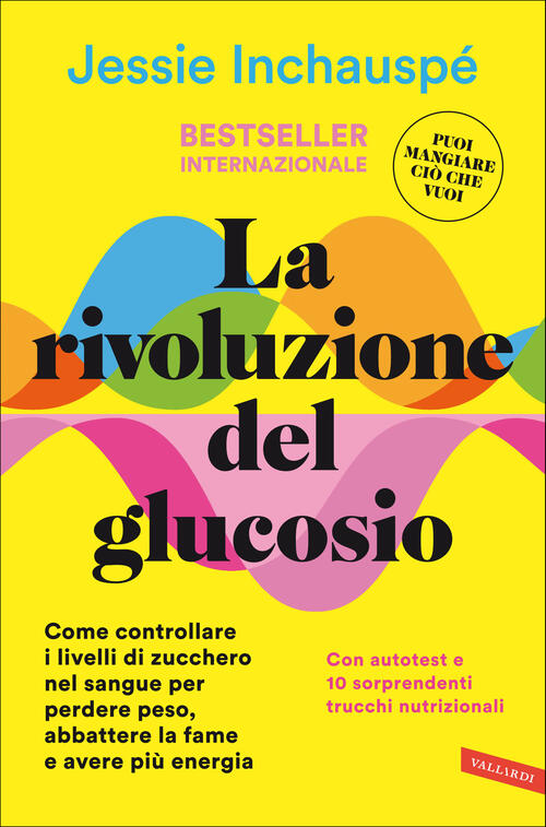 La Rivoluzione Del Glucosio. Come Controllare I Livelli Di Zucchero Nel Sangue