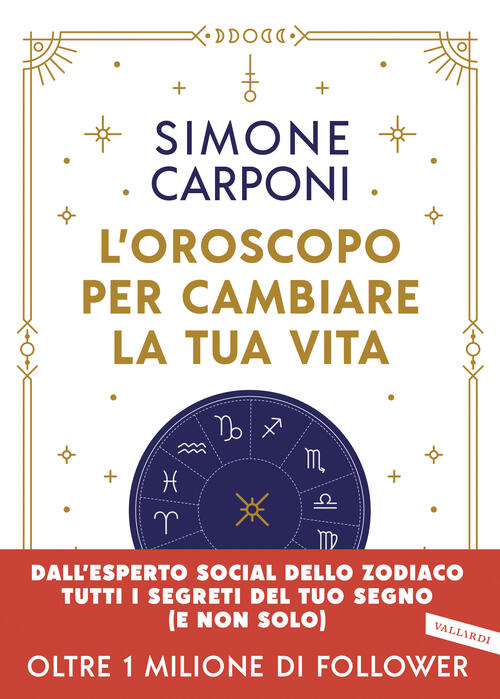 L'oroscopo Per Cambiare La Tua Vita Simone Carponi Vallardi A. 2023