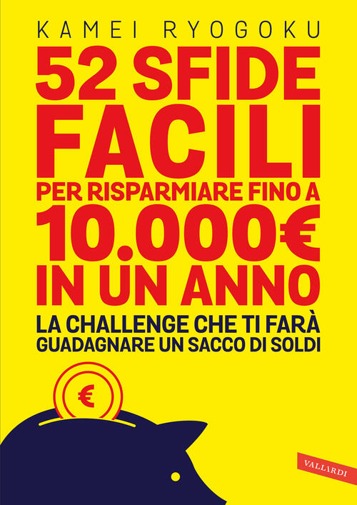 52 Sfide Facili Per Risparmiare Fino A 10.000€ In Un Anno. La Challenge Che Ti Fara Guadagnare Un Sa