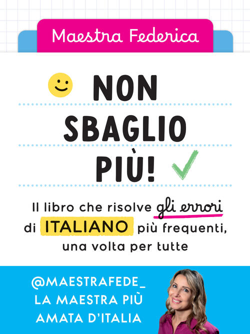 Non Sbaglio Piu! Il Libro Che Risolve Gli Errori Di Italiano Piu Frequenti. Da