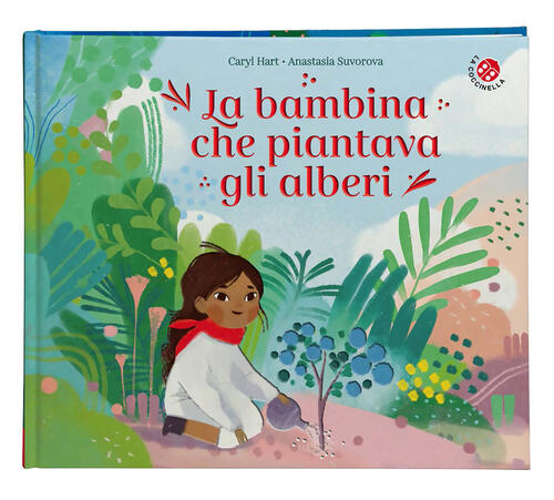 La Bambina Che Piantava Gli Alberi. Ediz. A Colori Hart Caryl La Coccinella 20