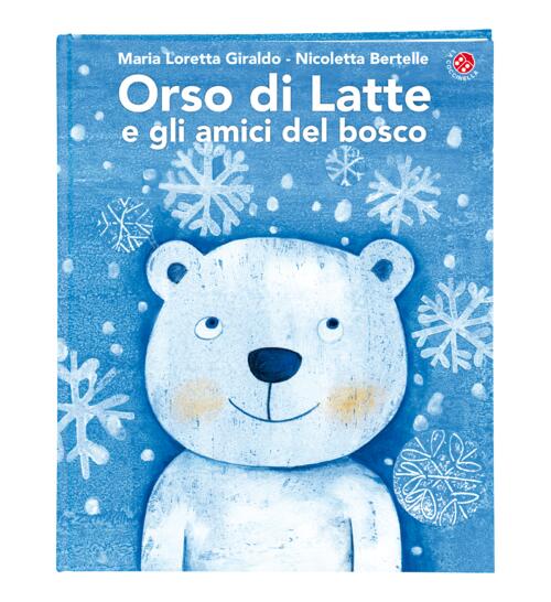 Orso Di Latte E Gli Amici Del Bosco Maria Loretta Giraldo La Coccinella 2024