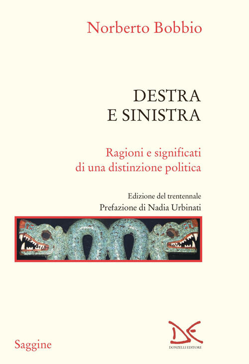 Destra E Sinistra. Ragioni E Significati Di Una Distinzione Politica Norberto