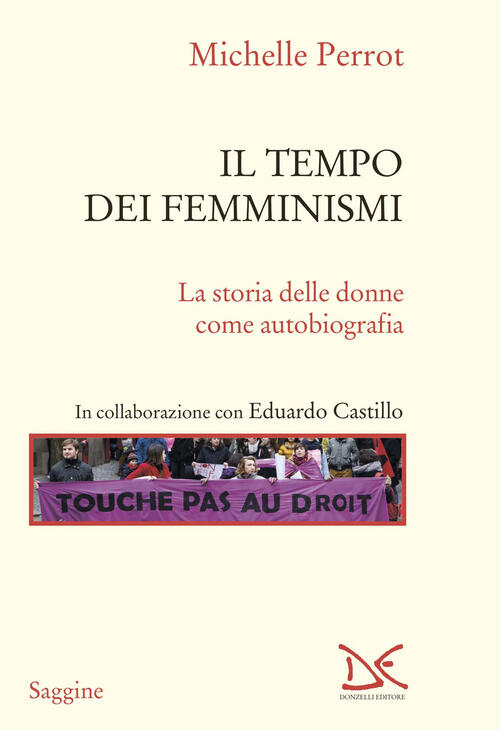 Il Tempo Dei Femminismi. La Storia Delle Donne Come Autobiografia Michelle Per