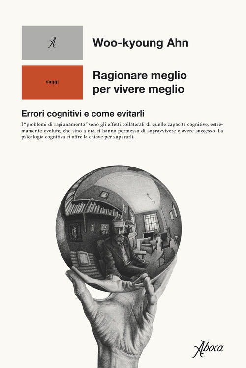 Ragionare Meglio Per Vivere Meglio. Errori Cognitivi E Come Evitarli Woo-Kyoun