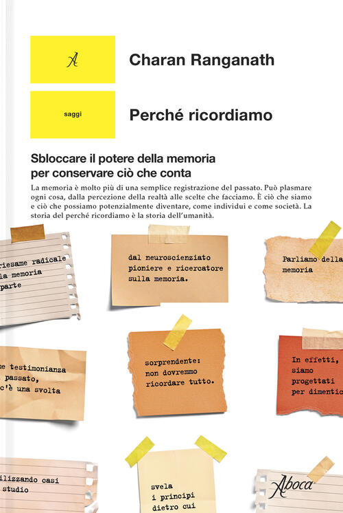 Perche Ricordiamo. Sbloccare Il Potere Della Memoria Per Conservare Cio Che Co