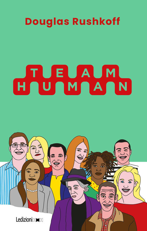 Team Human Douglas Rushkoff Ledizioni 2020