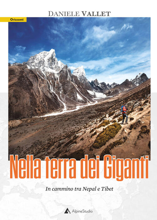 Nella Terra Dei Giganti. In Cammino Tra Nepal E Tibet