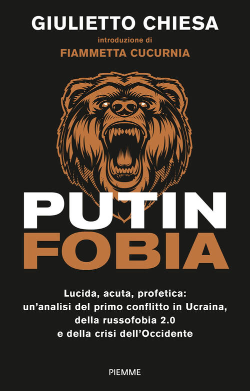 Putinfobia. Lucida, Acuta, Profetica: Un'analisi Del Primo Conflitto In Ucrain