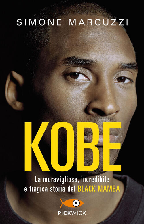 Kobe. La Meravigliosa, Incredibile E Tragica Storia Del Black Mamba