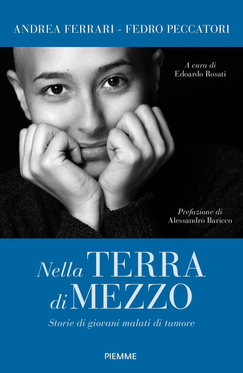 Nella Terra Di Mezzo. Storie Di Giovani Malati Di Tumore Andrea Ferrari Piemme