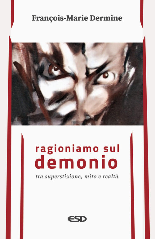 Ragioniamo Sul Demonio Tra Superstizione, Mito E Realta François-Marie Dermine