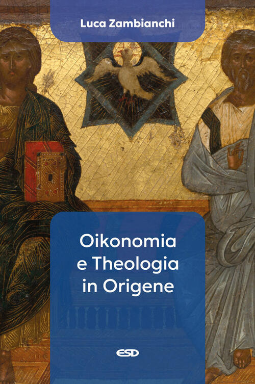 Oikonomia E Theologia In Origene Luca Zambianchi Esd-Edizioni Studio Domenican