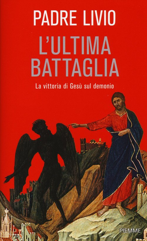 L' Ultima Battaglia. La Vittoria Di Gesu Sul Demonio