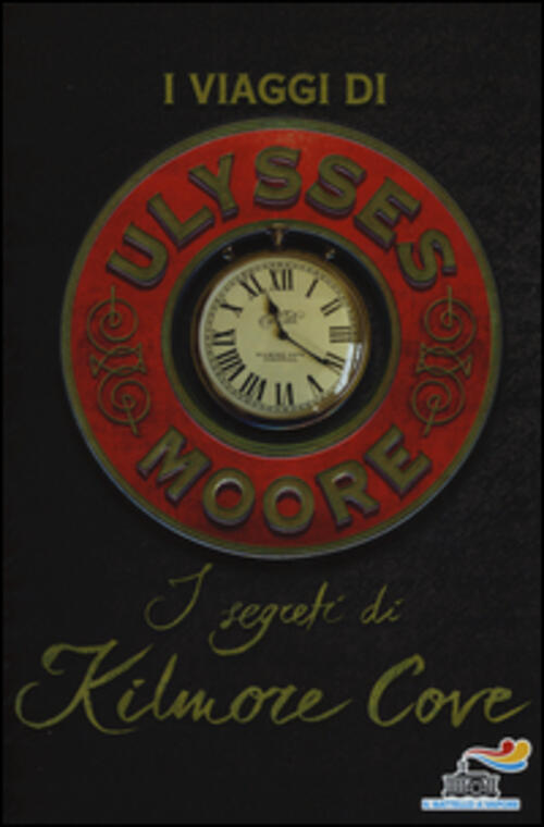 I Segreti Di Kilmore Cove. I Viaggi Di Ulysses Moore