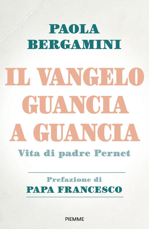 Il Vangelo Guancia A Guancia. Vita Di Padre Stefano Pernet Paola Bergamini Pie