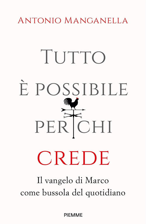 Tutto E Possibile Per Chi Crede. Il Vangelo Di Marco Come Bussola Del Quotidia