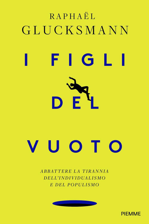 I Figli Del Vuoto. Abbattere La Tirannia Dell'individualismo E Del Populismo