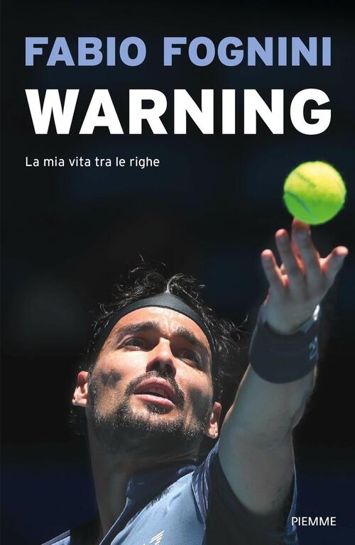 Warning. La Mia Vita Tra Le Righe Fabio Fognini Piemme 2020