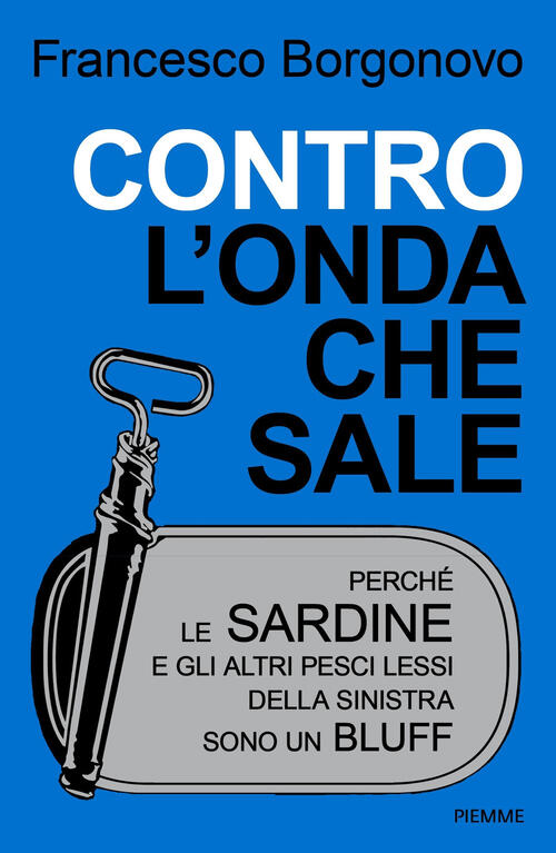 Contro L'onda Che Sale. Perche Le Sardine E Gli Altri Pesci Lessi Della Sinist