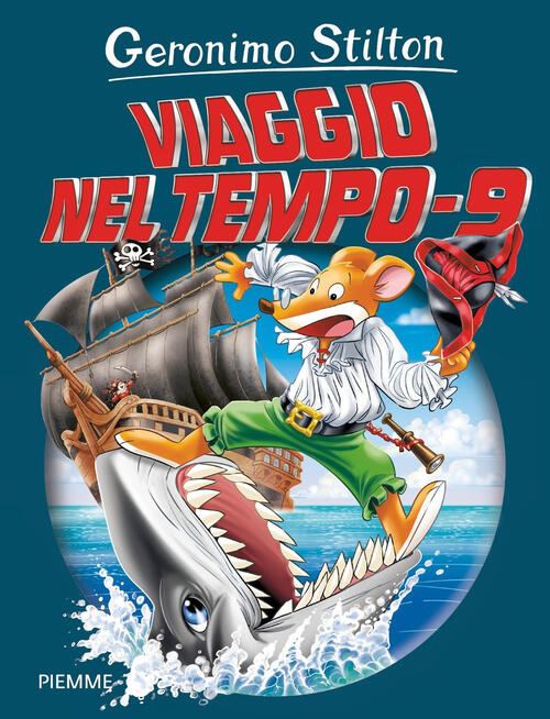 Viaggio Nel Tempo 9 Geronimo Stilton Piemme 2020