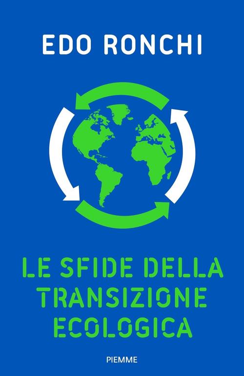 Le Sfide Della Transizione Ecologica Edo Ronchi Piemme 2021