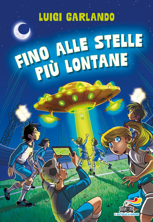 Fino Alle Stelle Piu Lontane Luigi Garlando Piemme 2021