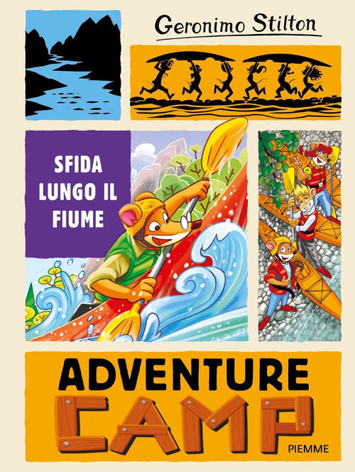 Sfida Lungo Il Fiume. Adventure Camp Geronimo Stilton Piemme 2022