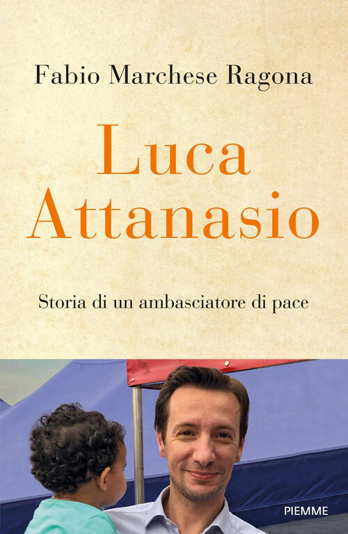 Luca Attanasio. Storia Di Un Ambasciatore Di Pace